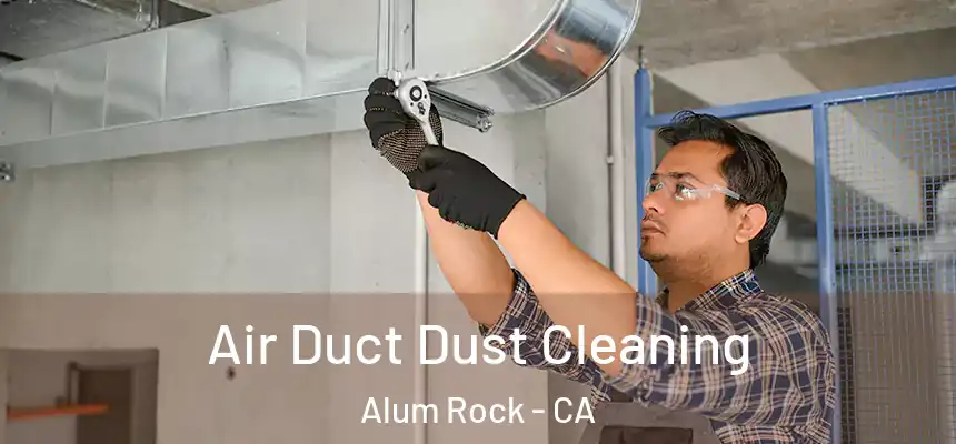  Air Duct Dust Cleaning Alum Rock - CA