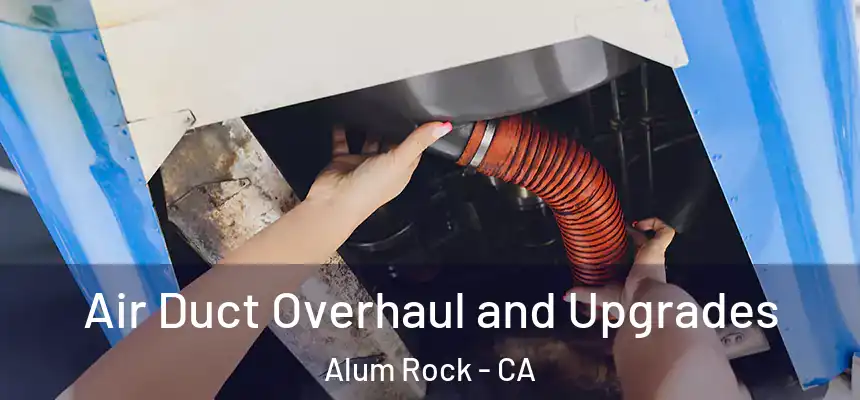  Air Duct Overhaul and Upgrades Alum Rock - CA