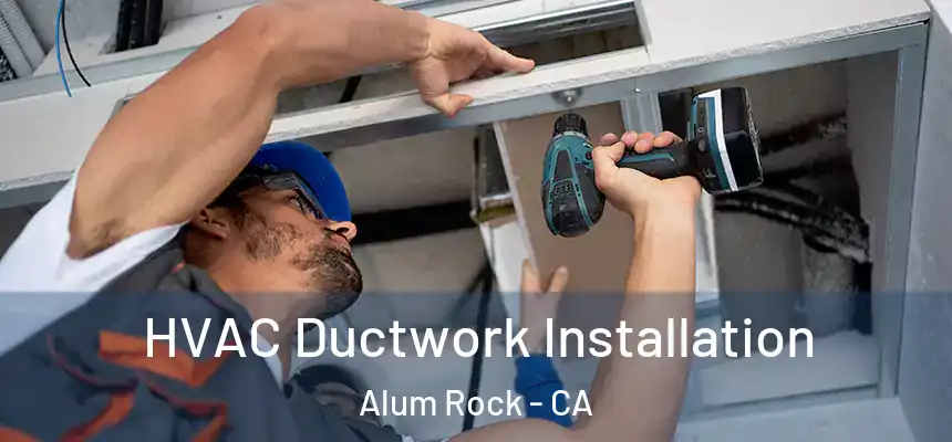  HVAC Ductwork Installation Alum Rock - CA