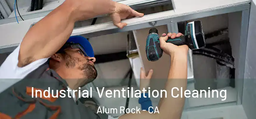  Industrial Ventilation Cleaning Alum Rock - CA