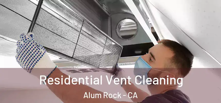  Residential Vent Cleaning Alum Rock - CA