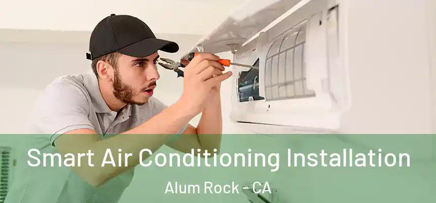  Smart Air Conditioning Installation Alum Rock - CA